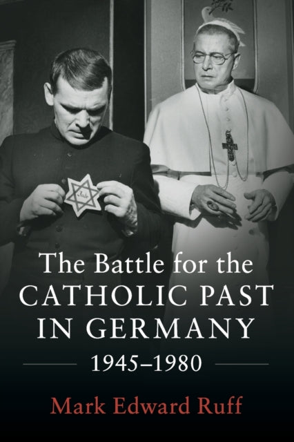 Book cover of: Battle for the Catholic Past in Germany, 1945–1980. By: Mark Edward Ruff