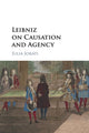 Book cover of: Leibniz on Causation and Agency. By: Julia Jorati