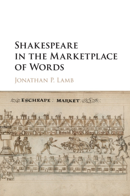 Book cover of: Shakespeare in the Marketplace of Words. By: Jonathan P. Lamb