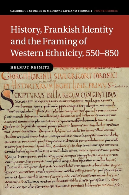 Book cover of: History, Frankish Identity and the Framing of Western Ethnicity, 550–850. By: Helmut Reimitz