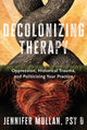 Book cover of: Decolonizing Therapy. By: Jennifer Mullan