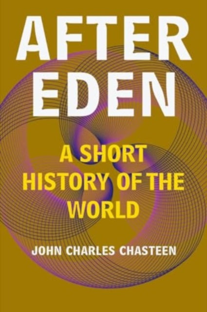 Book cover of: After Eden. By: John Charles Chasteen