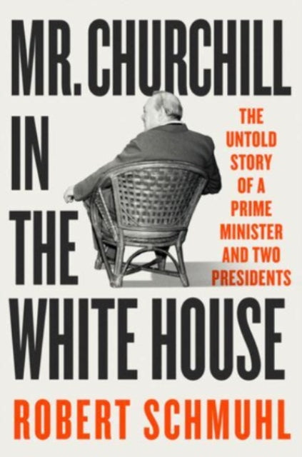 Book cover of: Mr. Churchill in the White House. By: Robert Schmuhl