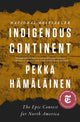 Book cover of: Indigenous Continent. By: Pekka Hämäläinen