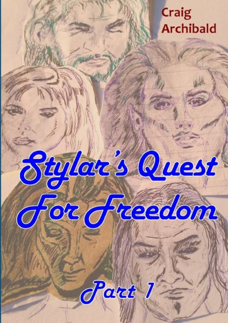 Book cover of: Stylar's Quest: for Freedom Part 1. By: Craig Archibald