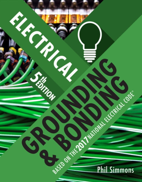 Book cover of: Electrical Grounding and Bonding. By: Phil Simmons