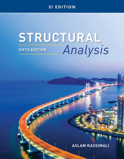Book cover of: Structural Analysis, SI Edition. By: Aslam Kassimali