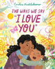 Book cover of: Ways We Say I Love You. By: Caroline Hadilaksono