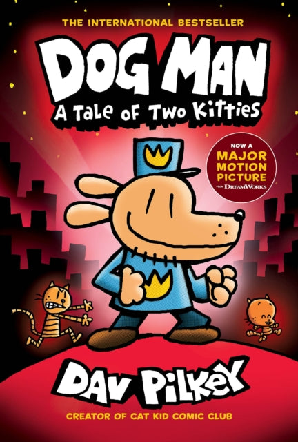 Book cover of: Dog Man 3: A Tale of Two Kitties HB (NE). By: Dav Pilkey