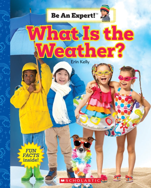 Book cover of: What Is the Weather? (Be an Expert!). By: Erin Kelly
