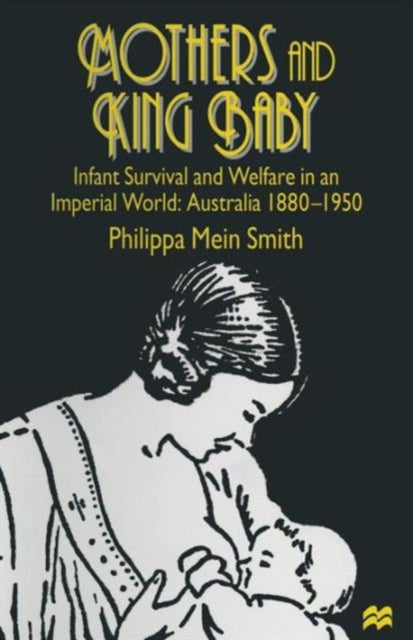 Book cover of: Mothers and King Baby. By: Philippa Mein Smith