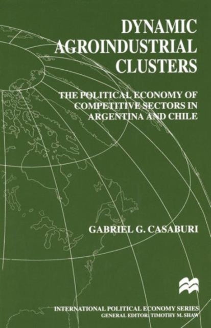 Book cover of: Dynamic Agroindustrial Clusters. By: Gabriel Casaburi