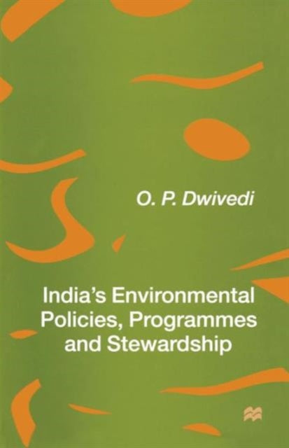 Book cover of: India’s Environmental Policies, Programmes and Stewardship. By: O. P. Dwivedi