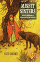 Book cover of: Misfit Sisters. By: S. Short