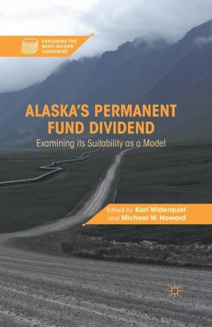Book cover of: Alaska’s Permanent Fund Dividend. By: K. Widerquist