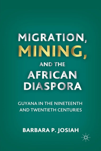 Book cover of: Migration, Mining, and the African Diaspora. By: B. Josiah
