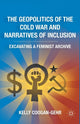 Book cover of: Geopolitics of the Cold War and Narratives of Inclusion. By: K. Coogan-Gehr