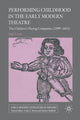 Book cover of: Performing Childhood in the Early Modern Theatre. By: Edel Lamb