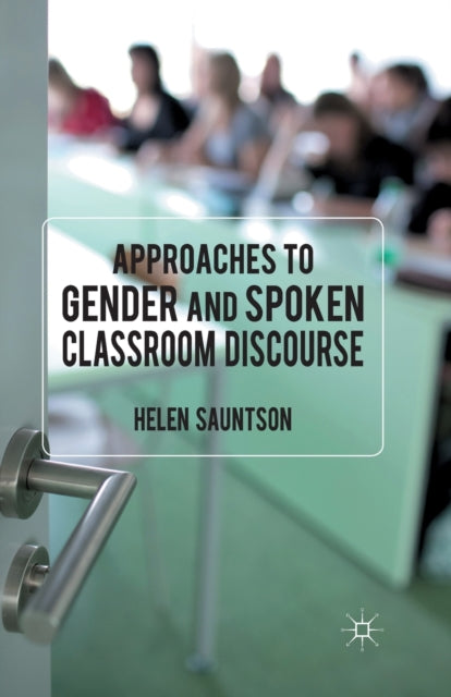 Book cover of: Approaches to Gender and Spoken Classroom Discourse. By: Helen Sauntson