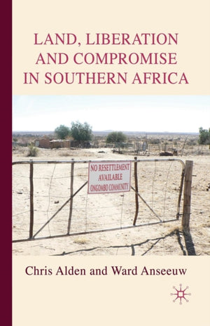 Land, Liberation and Compromise in Southern Africa