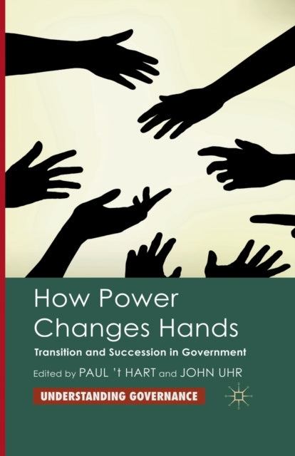 Book cover of: How Power Changes Hands. By: Paul ''t Hart