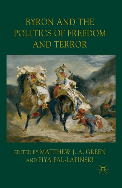 Book cover of: Byron and the Politics of Freedom and Terror. By: Piya Pal-Lapinski