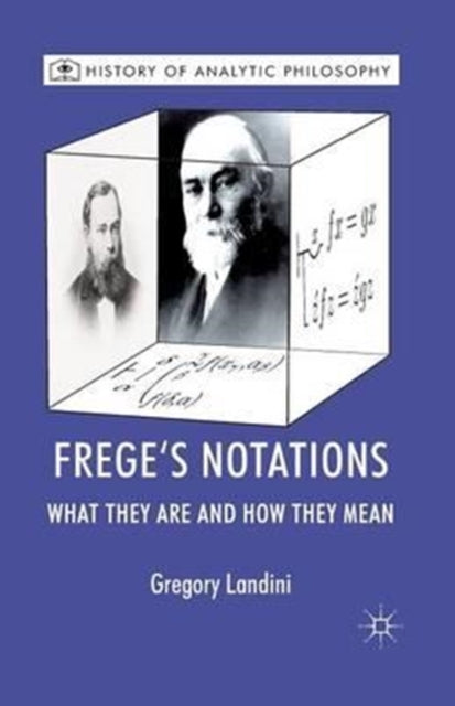Book cover of: Frege’s Notations. By: Gregory Landini