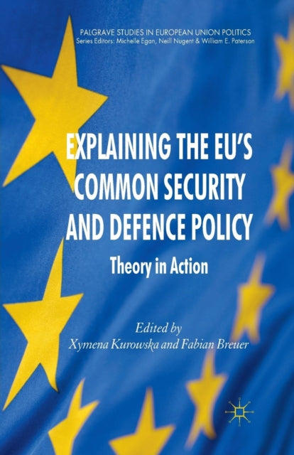 Book cover of: Explaining the EU's Common Security and Defence Policy. By: X. Kurowska