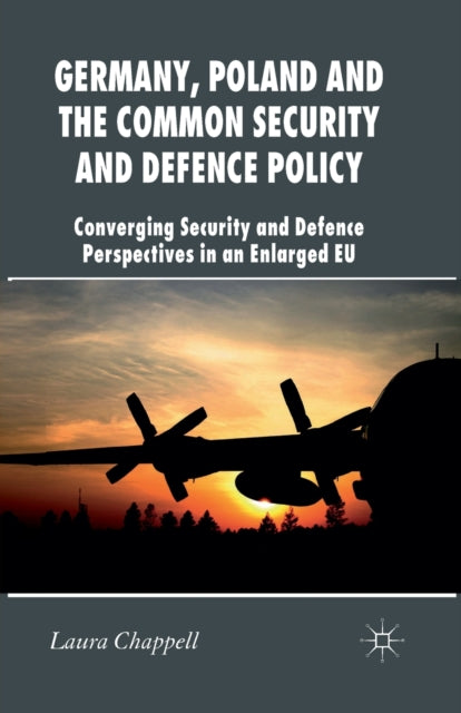 Book cover of: Germany, Poland and the Common Security and Defence Policy. By: L. Chappell