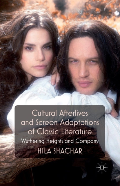 Book cover of: Cultural Afterlives and Screen Adaptations of Classic Literature. By: H. Shachar