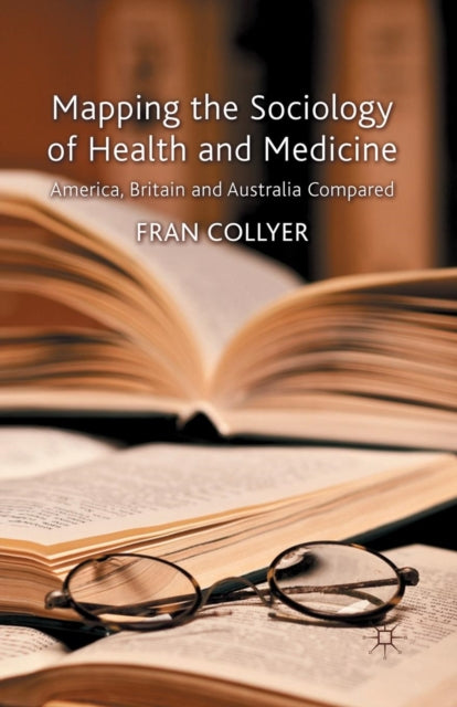 Book cover of: Mapping the Sociology of Health and Medicine. By: F. Collyer