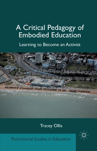 Book cover of: Critical Pedagogy of Embodied Education. By: T. Ollis