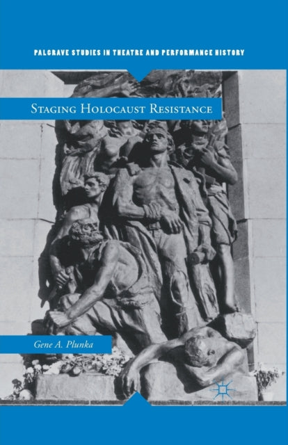 Book cover of: Staging Holocaust Resistance. By: Gene A. Plunka