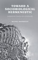 Book cover of: Toward a Sociobiological Hermeneutic. By: M. Wainwright