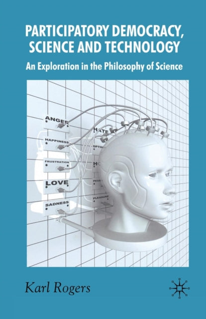 Book cover of: Participatory Democracy, Science and Technology. By: K. Rogers