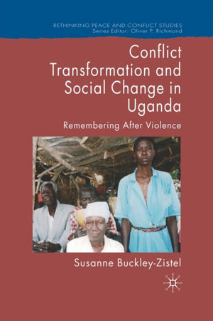 Conflict Transformation and Social Change in Uganda