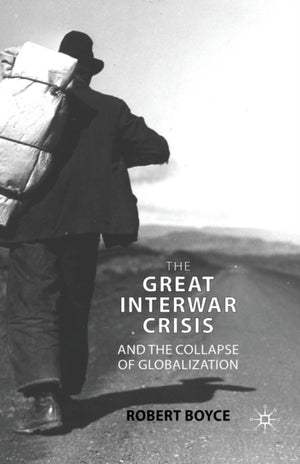 Great Interwar Crisis and the Collapse of Globalization