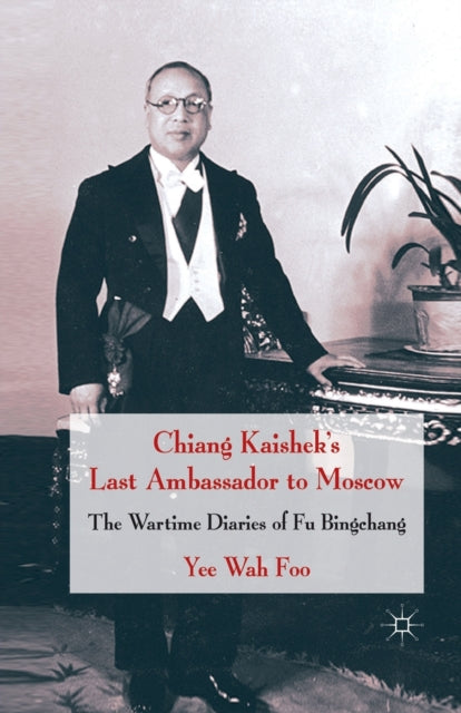 Book cover of: Chiang Kaishek's Last Ambassador to Moscow. By: Yee Wah Foo