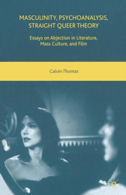 Book cover of: Masculinity, Psychoanalysis, Straight Queer Theory. By: C. Thomas