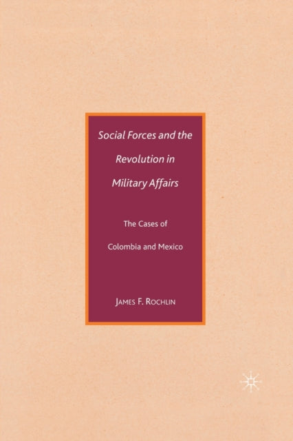 Book cover of: Social Forces and the Revolution in Military Affairs. By: James F. Rochlin
