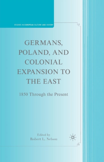 Book cover of: Germans, Poland, and Colonial Expansion to the East. By: R. Nelson