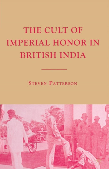Book cover of: Cult of Imperial Honor in British India. By: S. Patterson