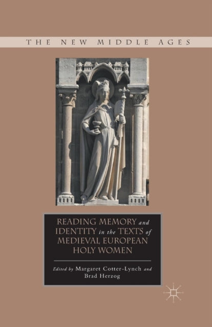 Book cover of: Reading Memory and Identity in the Texts of Medieval European Holy Women. By: M. Cotter-Lynch
