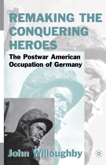 Book cover of: Remaking the Conquering Heroes. By: J. Willoughby