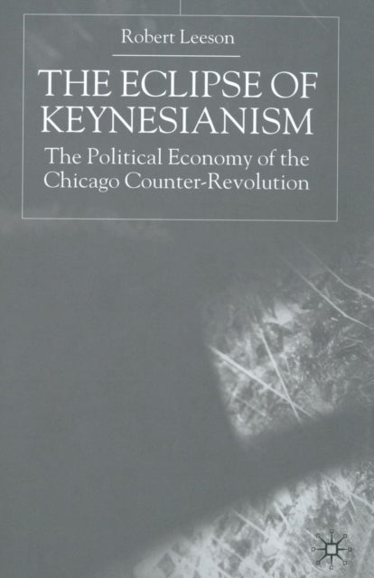 Book cover of: Eclipse of Keynesianism. By: R. Leeson