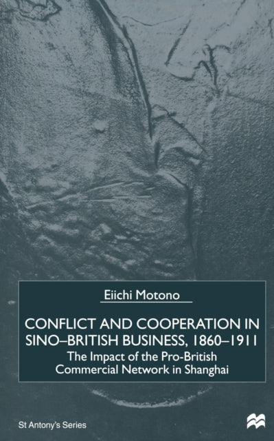 Book cover of: Conflict and Cooperation in Sino-British Business, 1860–1911. By: E. Motono