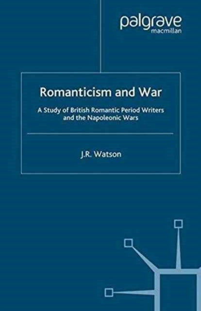 Book cover of: Romanticism and War. By: Watson, J.