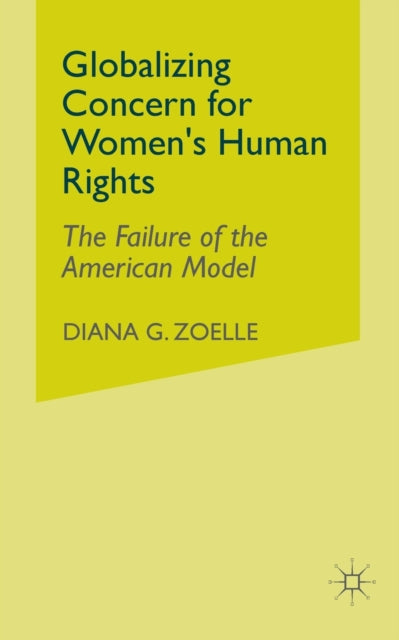Book cover of: Globalizing Concern for Women's Human Rights. By: D. Zoelle