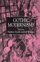 Book cover of: Gothic Modernisms. By: A. Smith
