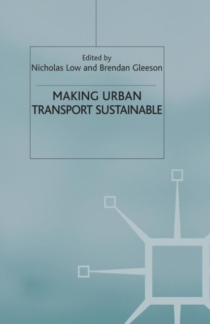 Book cover of: Making Urban Transport Sustainable. By: N. Low